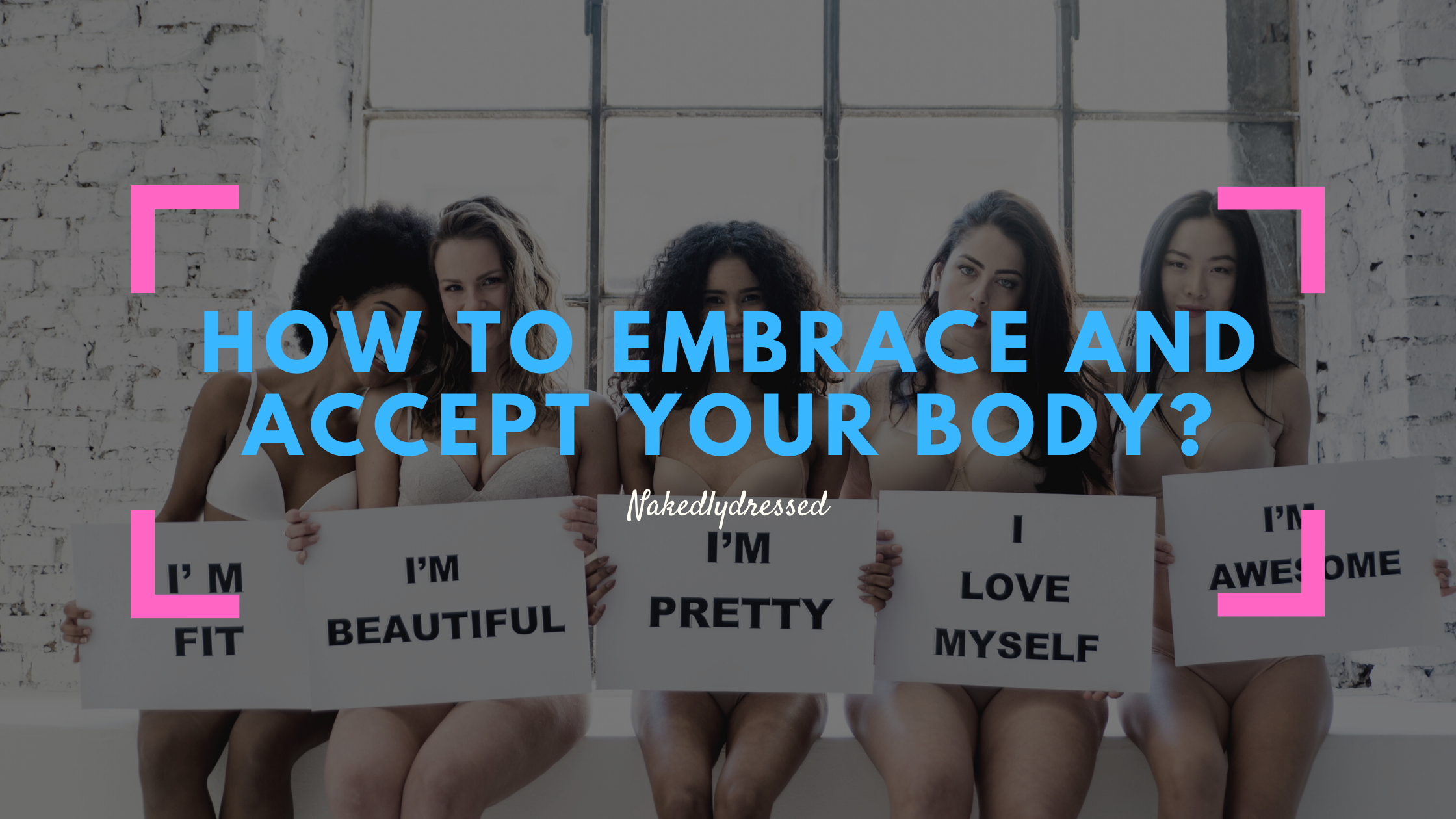 How to embrace and accept your body?