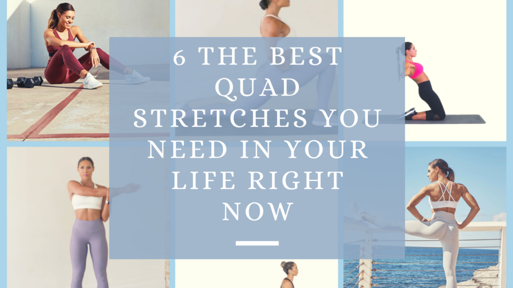 6 The Best Quad Stretches You Need In Your Life Right Now