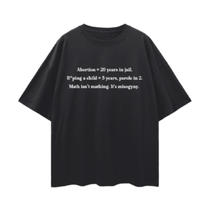 “Abortion = 20 Years in Jail” Oversized Drop Shoulder Tee
