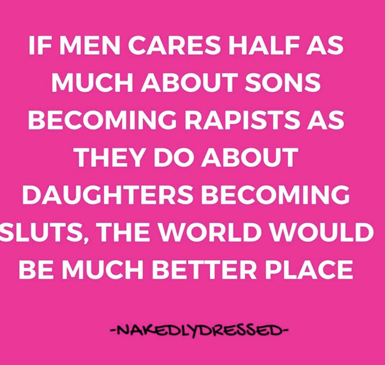If men care as much about sons becoming rapist as they do about daughters becoming sluts&hellip;