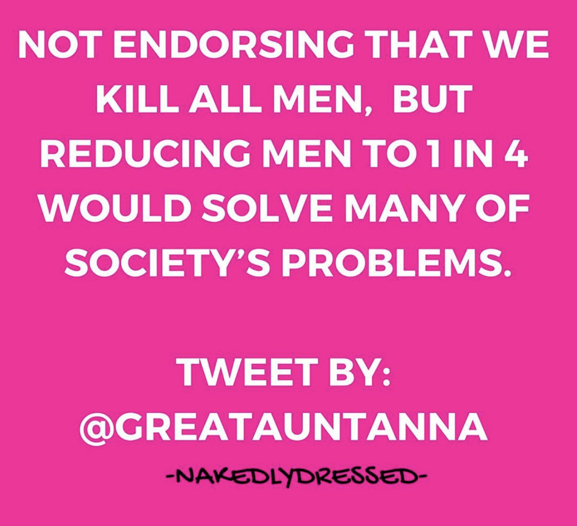 Not endorsing that we kill men but…