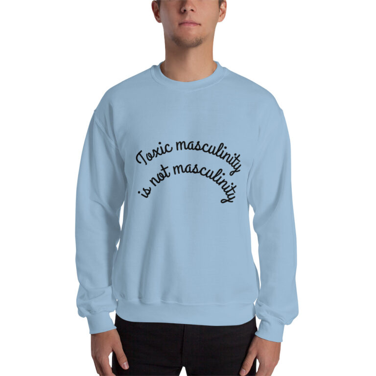 Unisex Toxic Masculinity Sweatshirt light blue