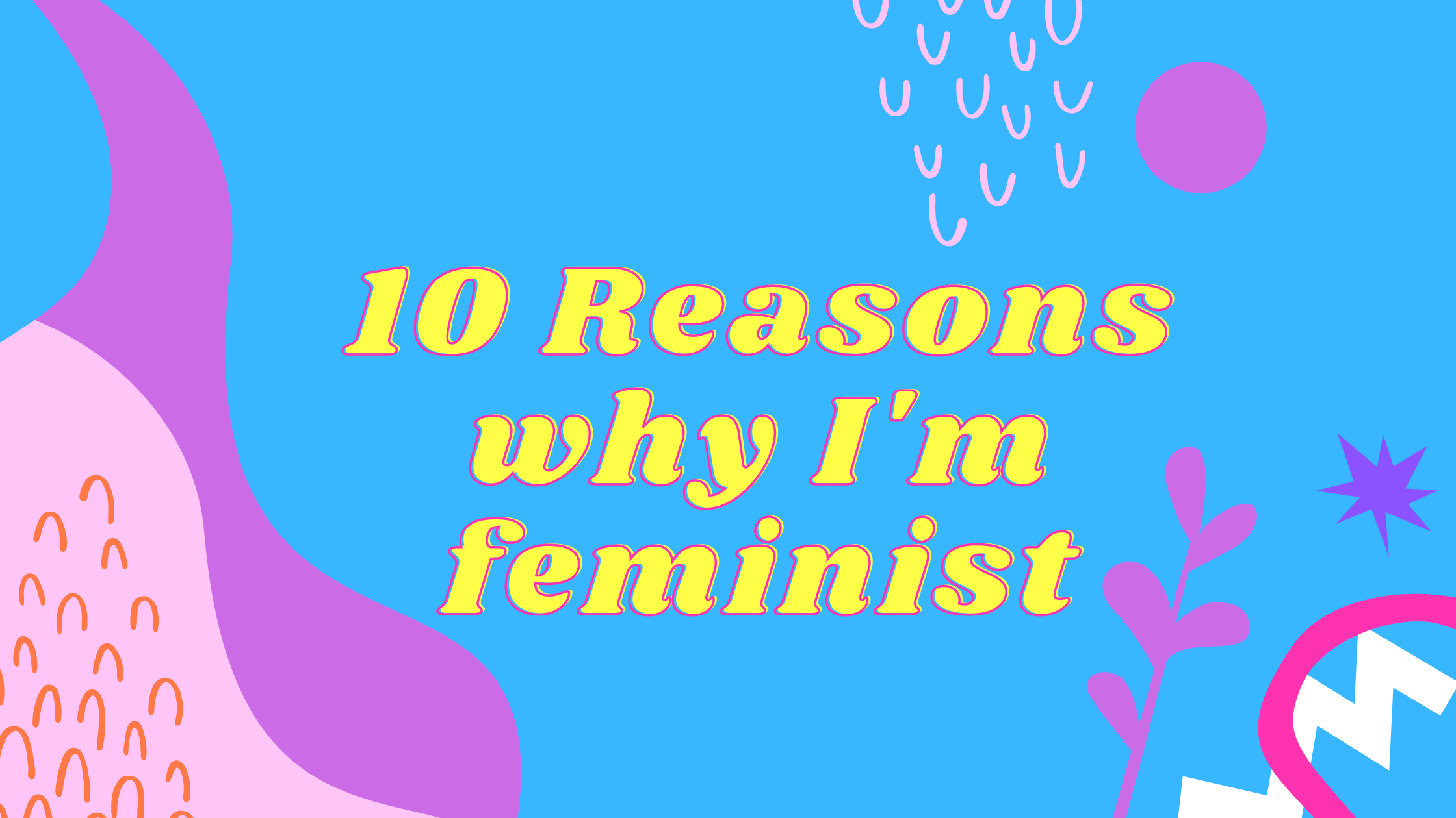 10 Reasons I’m Feminist