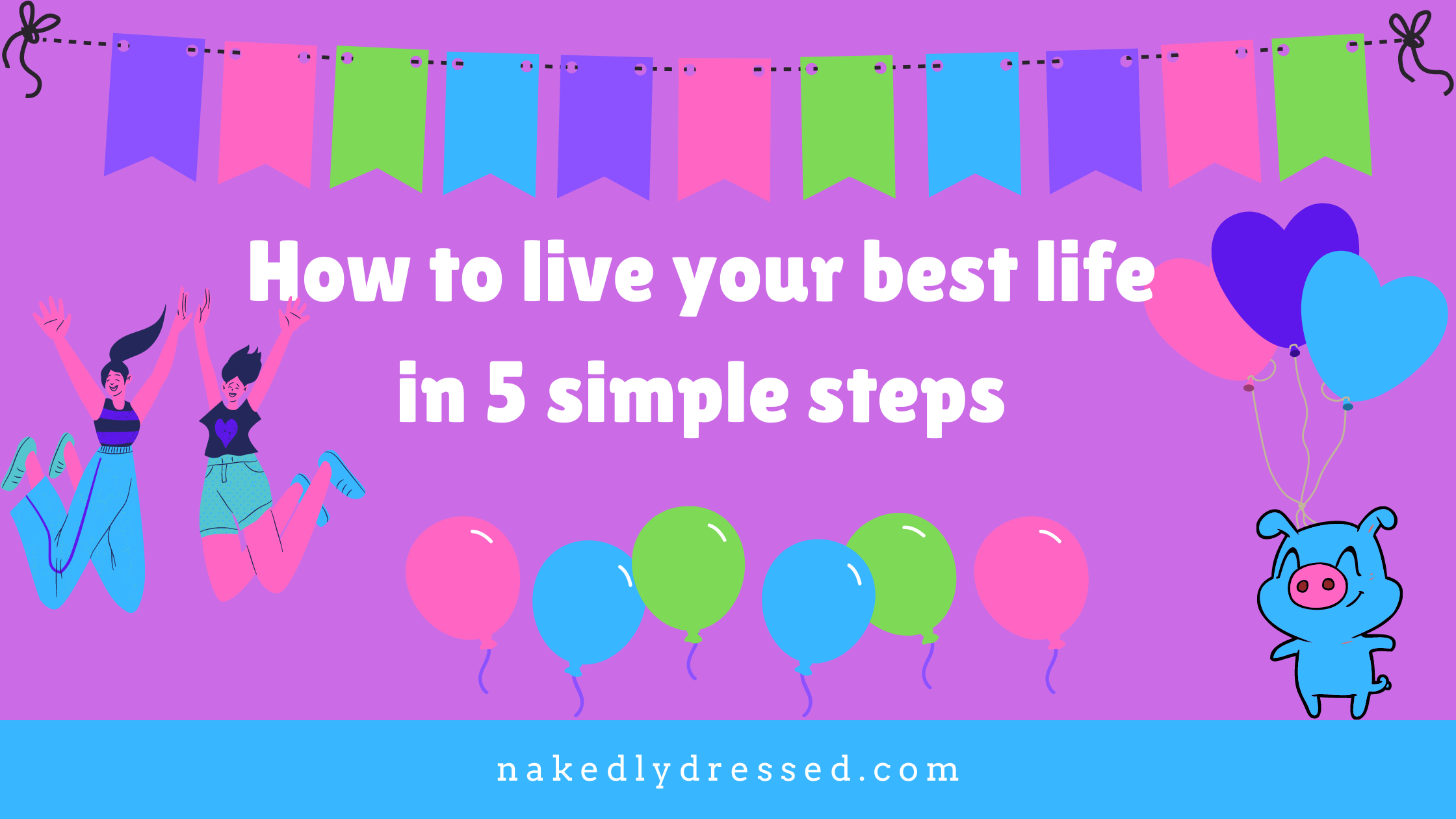 How to live your best life in 5 simple steps
