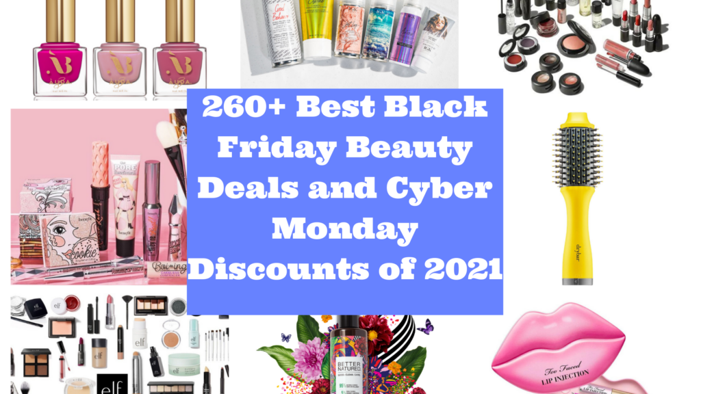 260+ Best Black Friday Beauty Deals and Cyber Monday Discounts of 2021