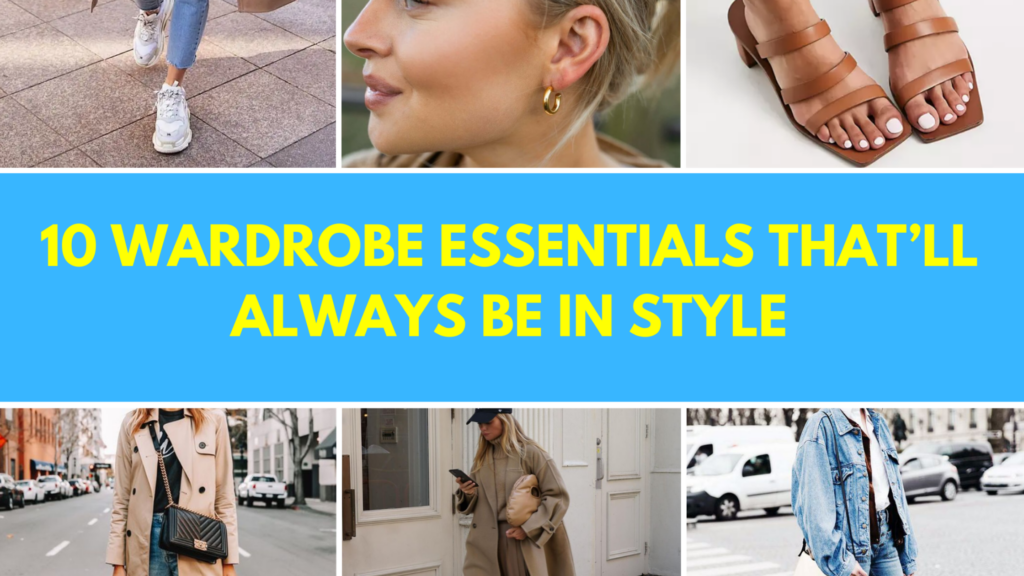 10 Wardrobe Essentials That’ll Always Be in Style