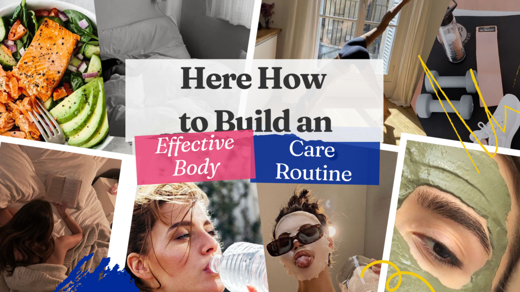 Here’s How to Build an Effective Body Care Routine