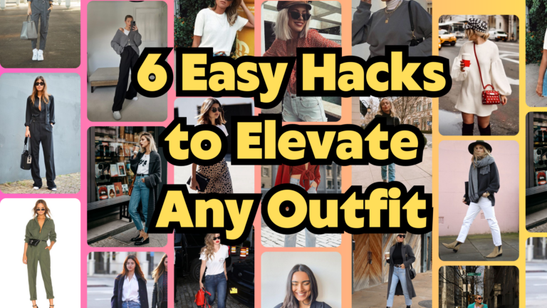 6 Easy Hacks to Elevate Any Outfit