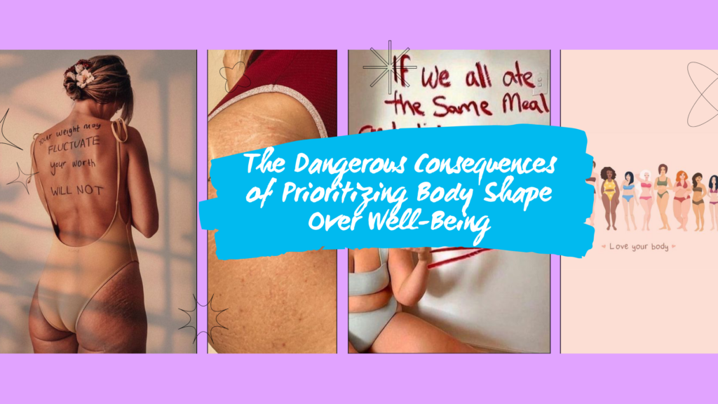 The Dangerous Consequences of Prioritizing Body Shape Over Well-Being