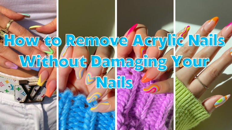 How to Remove Acrylic Nails Without Damaging Your Nails