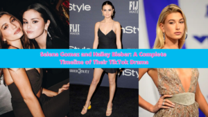 Selena Gomez and Hailey Bieber: A Complete Timeline of Their TikTok Drama