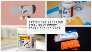 Taking the Abortion Pill: What Every Woman Should Know