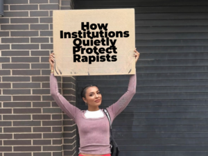 How Institutions Quietly Protect Rapists